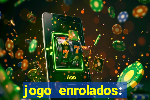 jogo enrolados: problema em dobro